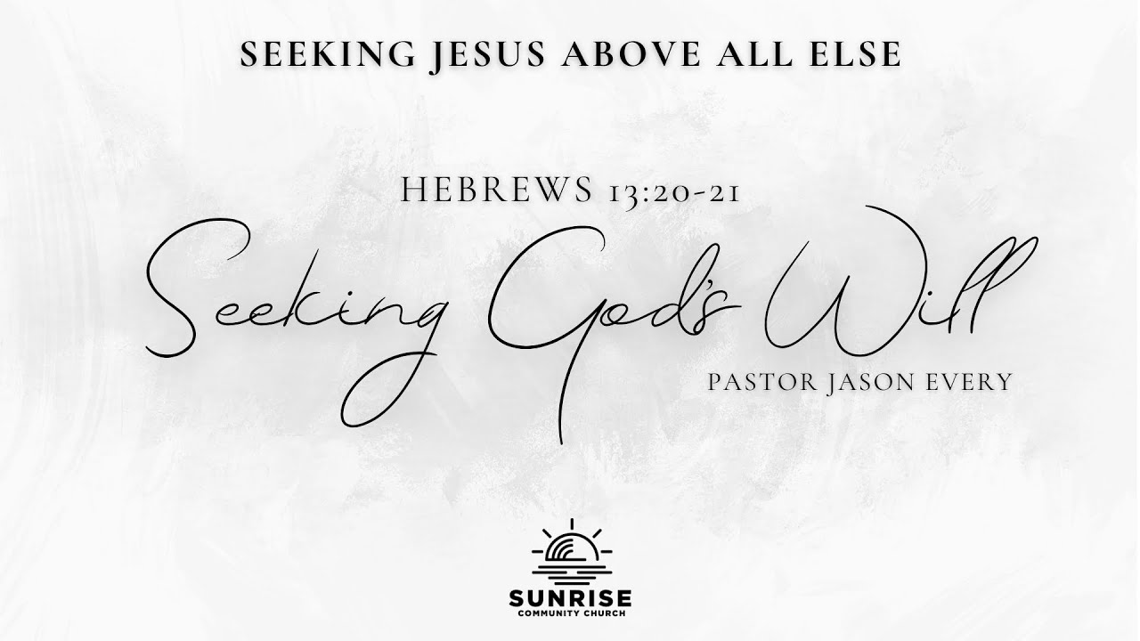 Seeking Jesus Above All Else | 01.Seeking God's Will | Hebrews 13