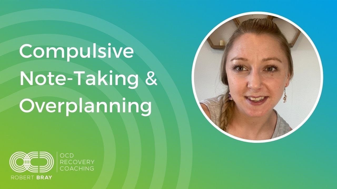 Compulsive Note-Taking & Overplanning