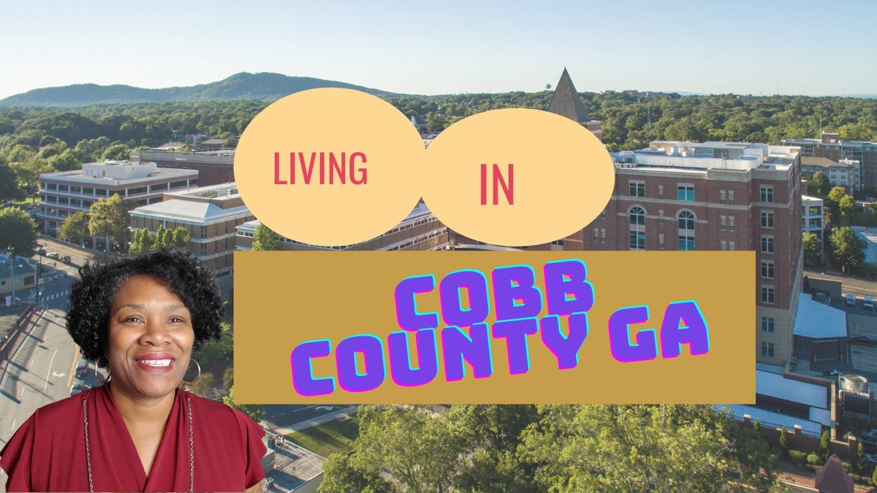 Living in Cobb County Ga | Moving to Cobb Ga | Cobb County Realtor | Cobb County Real Estate Agent