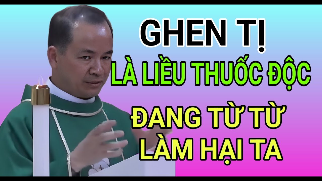 TÍNH GHEN TỊ NHƯ LÀ LIỀU THUỐC ĐỘC ĐANG DẦN HẠI CHÚNG TA | CHA PHẠM TĨNH THUYẾT GIẢNG RẤT HAY