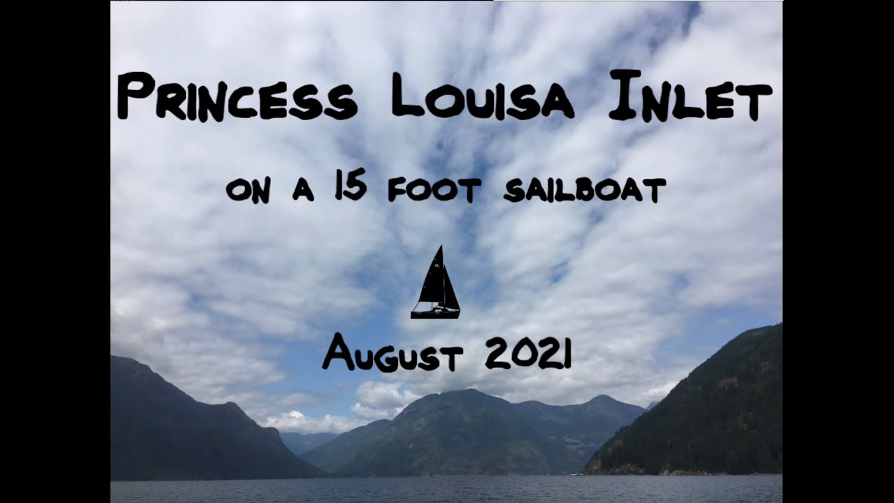 Princess Louisa Inlet on a 15 foot Sailboat