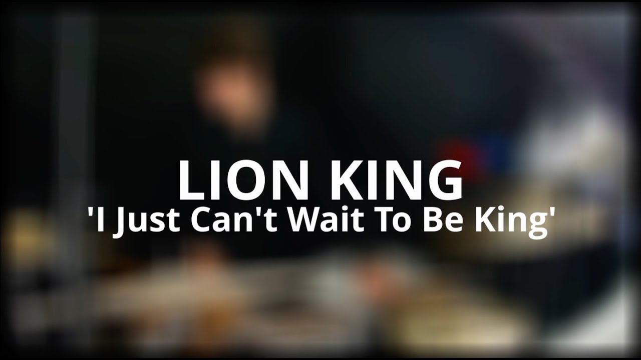 Lion King - 'I Just Can't Wait To Be King'