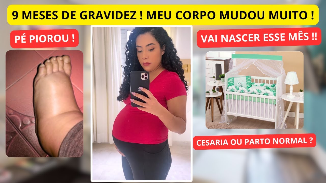 9 MESES DE GRAVIDEZ ! VAI NASCER ESSE MÊS ! MEU PÉ PIOROU MUITO