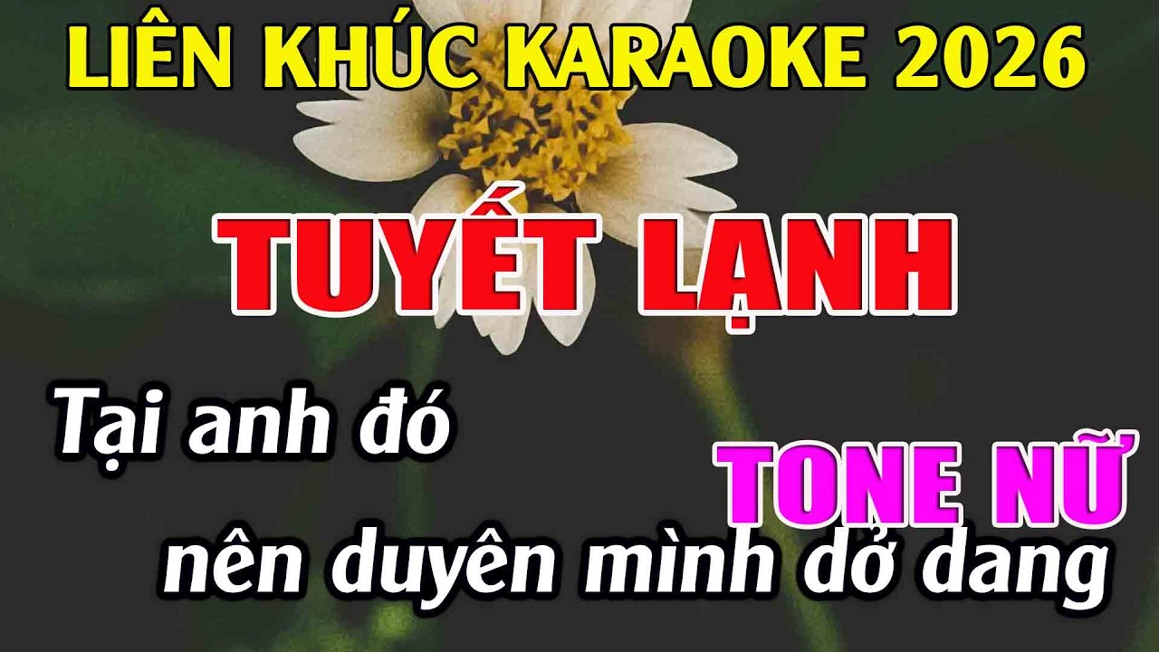 Liên Khúc Karaoke Tone Nữ Dễ Hát Karaoke Tuyết Lạnh Karaoke Tuyệt Phẩm - Beat Mới