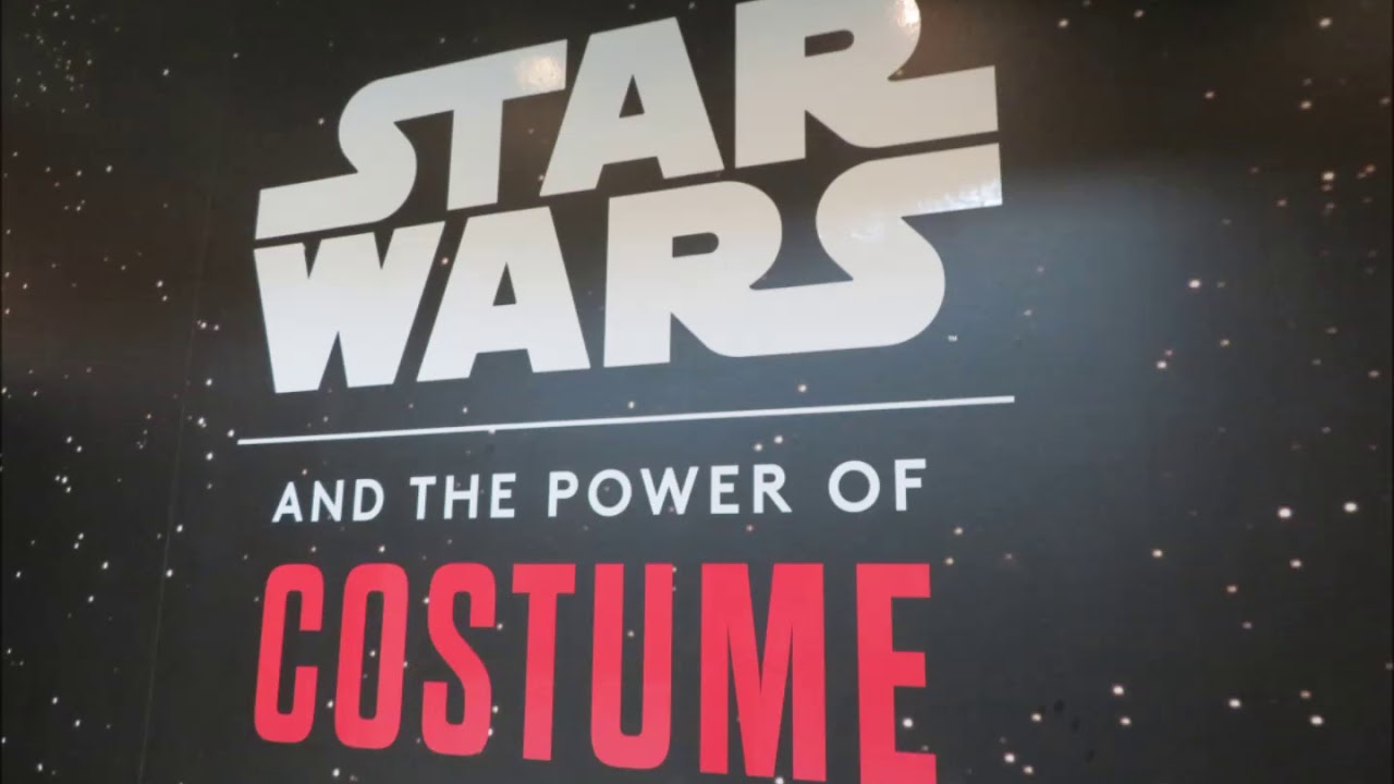 Star Wars: The Power Of Costume- at the Museum of Fine Arts 2018!