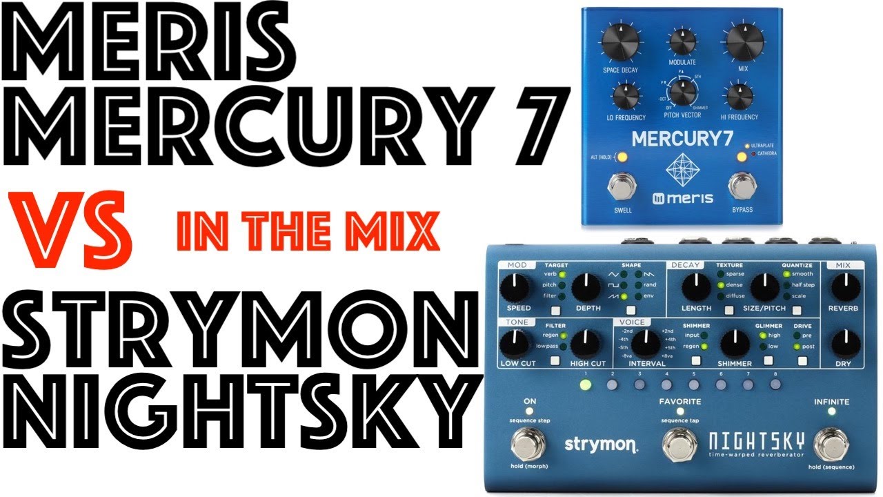 Meris Mercury 7 vs Strymon NightSky in the mix