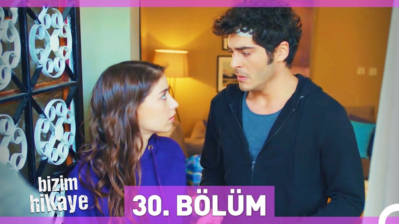 Bizim Hikaye 30. Bölüm