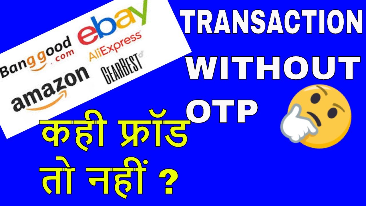 Transactions without OTP: Is It Possible? | Banggood / AliExpress / Google bypasses OTP: Is It Fr...