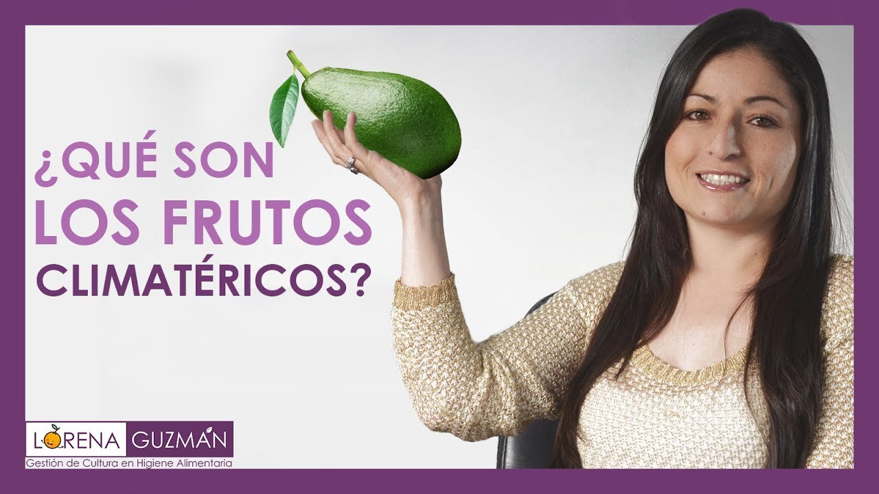 ¿Qué son los frutos Climatéricos?