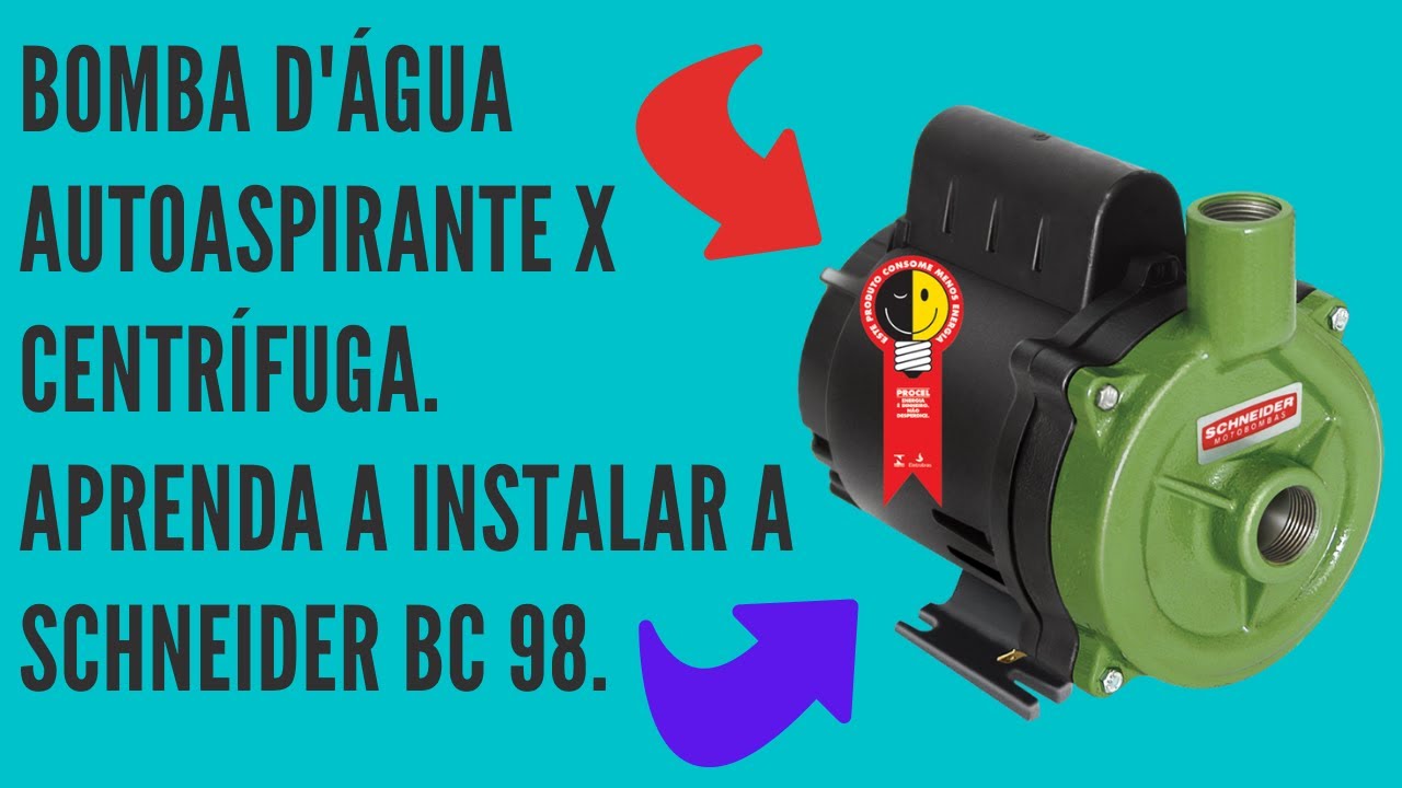 Bomba d'água autoaspirante x centrífuga. Diferenças. Conheça e aprenda a instalar a SCHNEIDER BC 98.