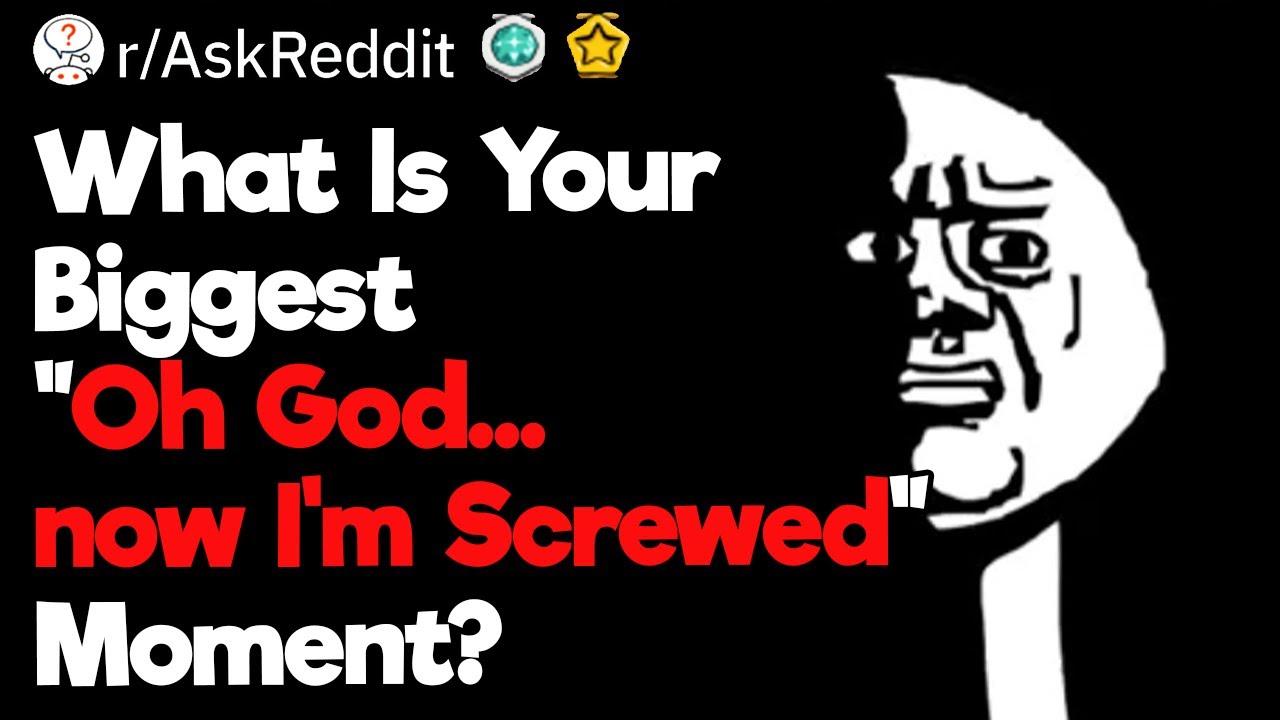 Oh God...now I’m Screwed
