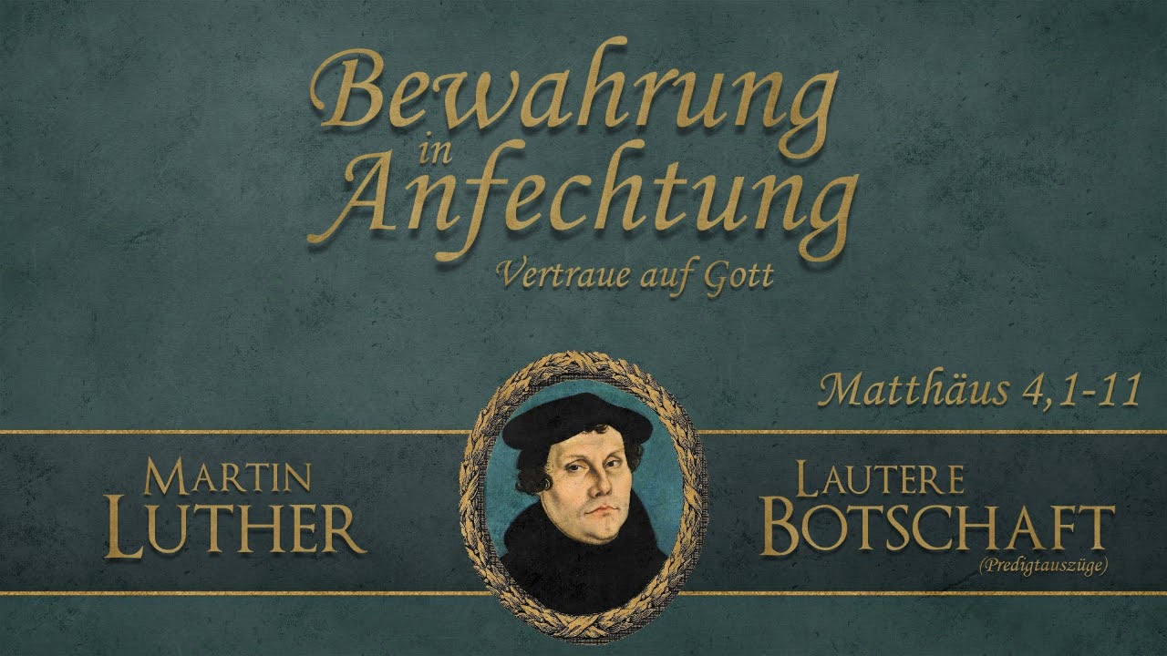 Bewahrung in Anfechtung - Vertraue auf Gott - Lautere Botschaft - Martin Luther