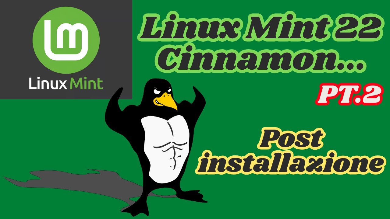 Linux Mint 22 Cinnamon - Ecco cosa fare dopo l'installazione 😎😎😎