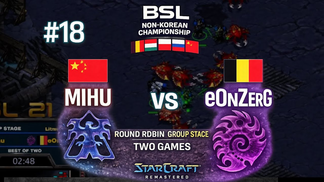 🇨🇳 Mihu (T) vs 🇧🇪 eOnzErG (Z) | BSL21 Non-Korean Championship | StarCraft Remastered | #18