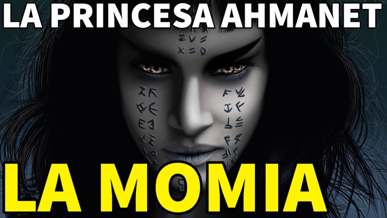 ▶ La historia de la PRINCESA AHMANET | LA MOMIA 2017