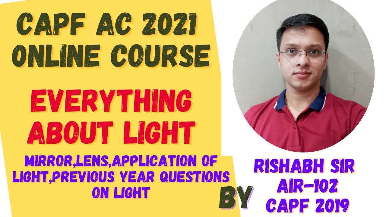 CAPF AC 2021 ONLINE COURSE : EVERYTHING ABOUT LIGHT  BY RISHABH SIR AIR-102
