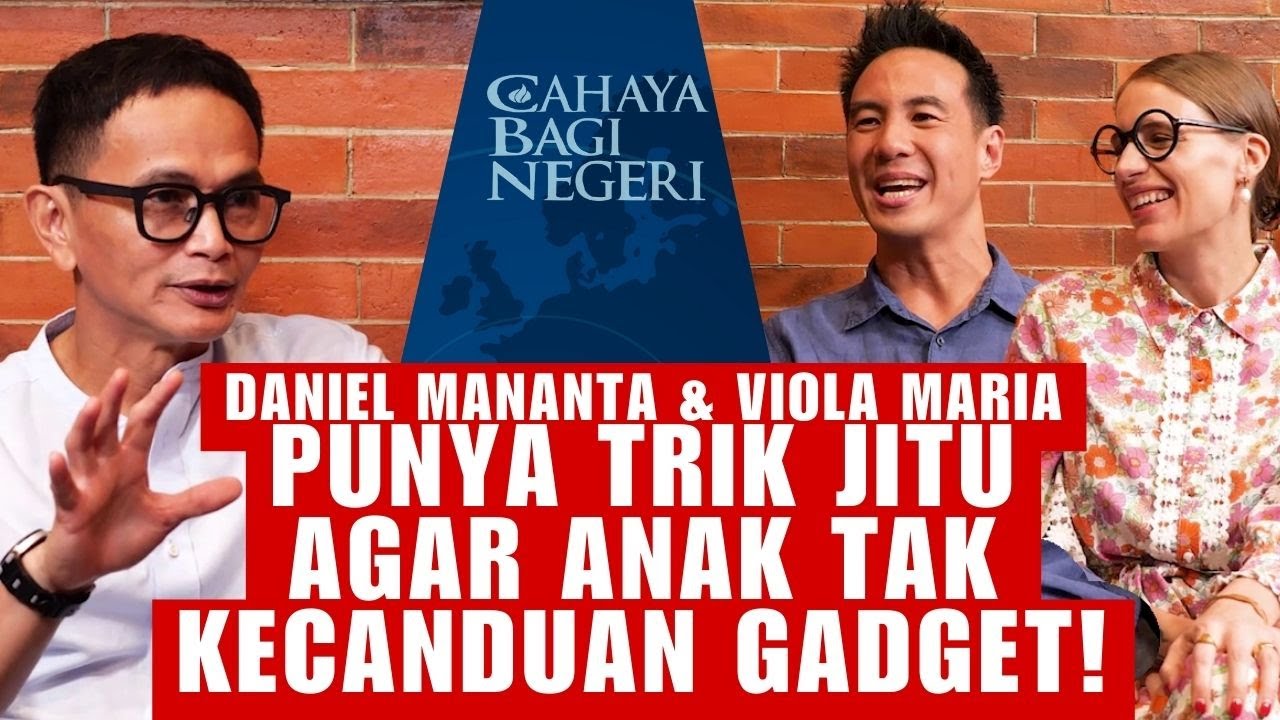 DANIEL MANANTA & VIOLA MARIA PUNYA TRIK JITU AGAR ANAK TAK KENCANDUAN GADGET | Cahaya Bagi Negeri