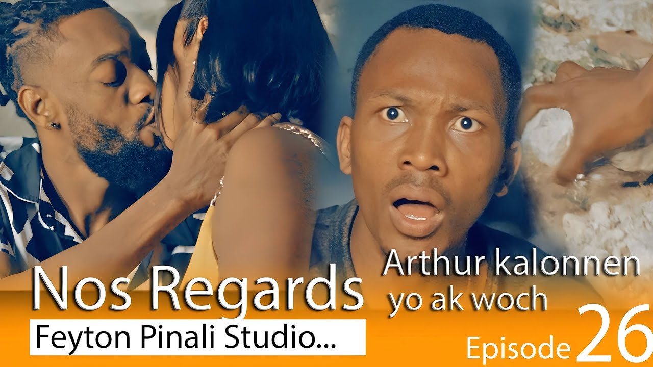 NOS REGARDS EPISODE 26 ARTHUR KALONNEN YO AK WOCH