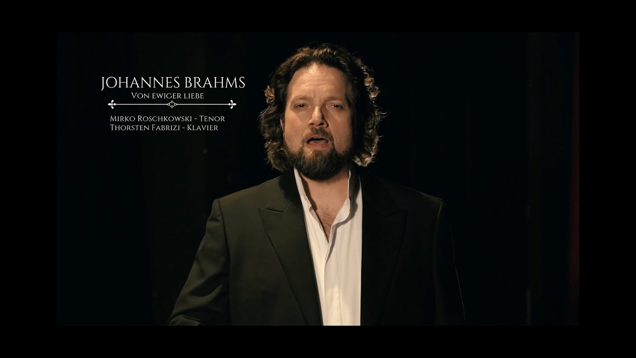 Johannes Brahms: Von ewiger Liebe - Mirko Roschkowski, Tenor & Thorsten Fabrizi, Klavier