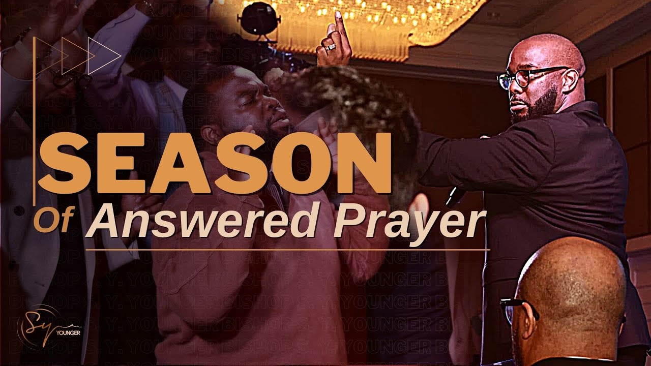 Season Of Answered Prayer | Bishop S. Y. Younger