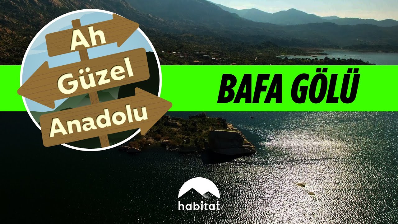 AH GÜZEL ANADOLU  |  BAFA GÖLÜ