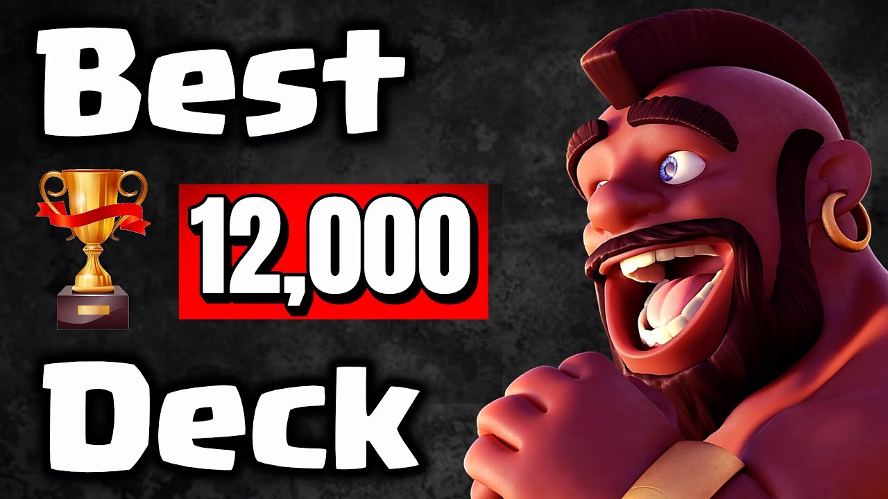 Best Deck To Get 12,000 Trophies In Clash Royale