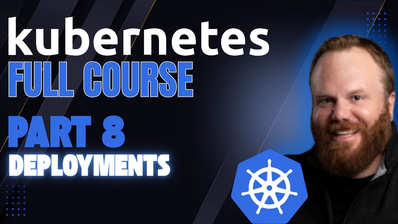 Kubernetes FULL COURSE Part 8: Kubernetes Deployments – Managing Applications at Scale