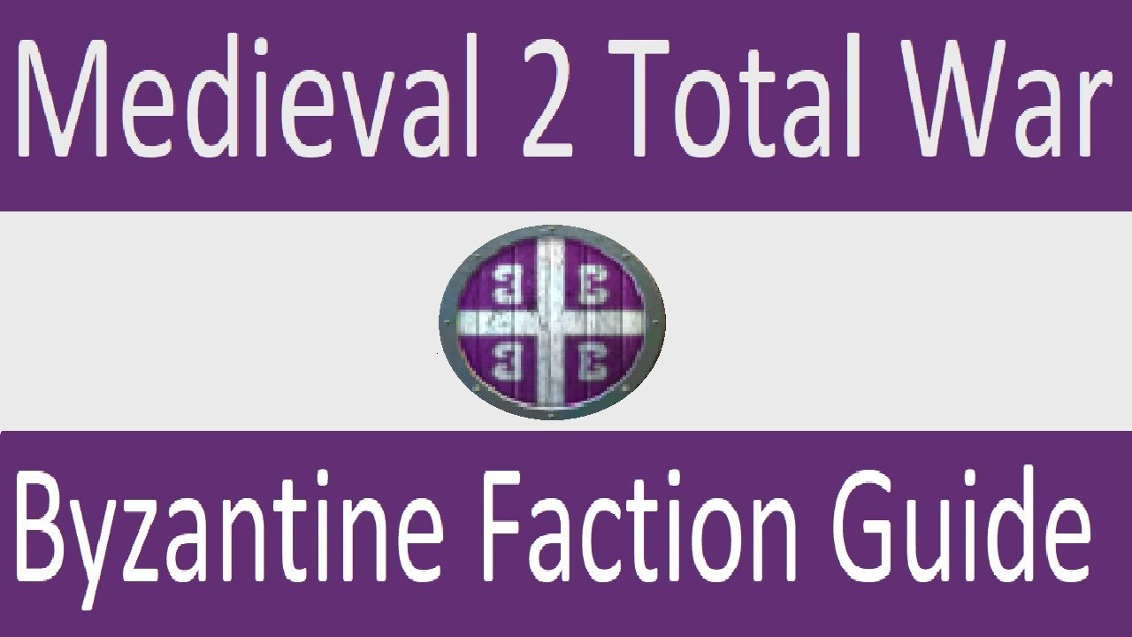Byzantine Faction Guide: Medieval 2 Total War