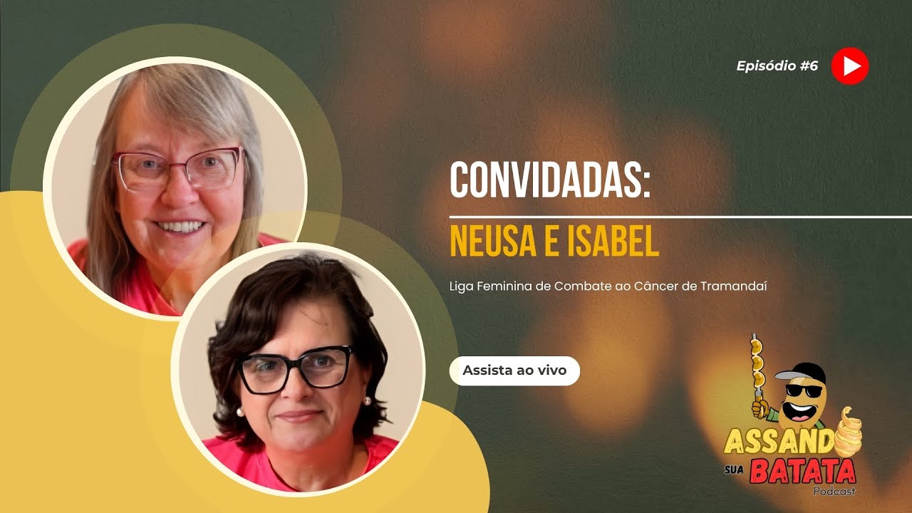 🎙️ Neusa e Isabel – Assando sua Batata Podcast #06
