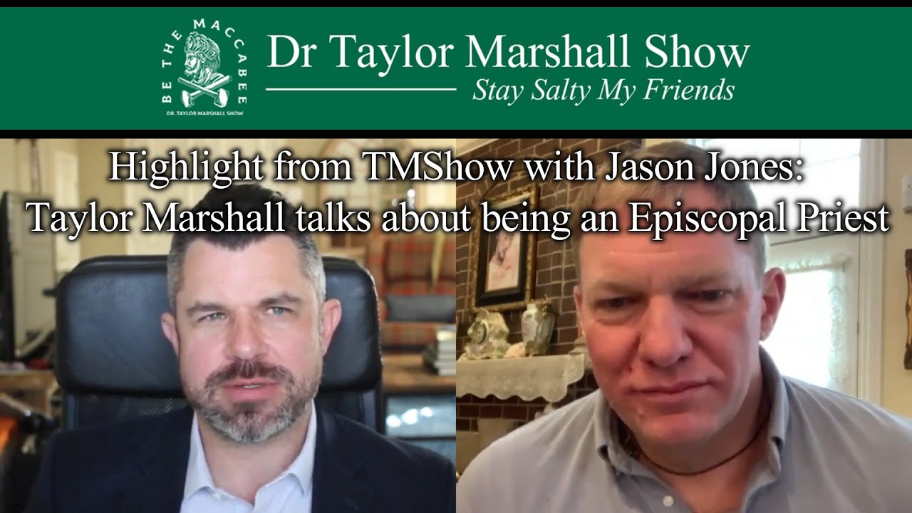 Taylor Marshall talks about being an Episcopal Priest with Dr Taylor Marshall and Jason Jones