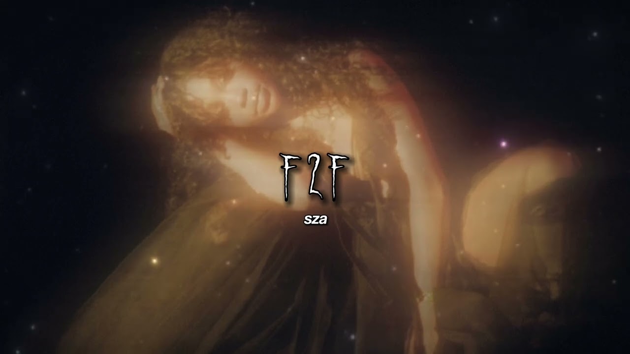 sza - f2f [sped up]