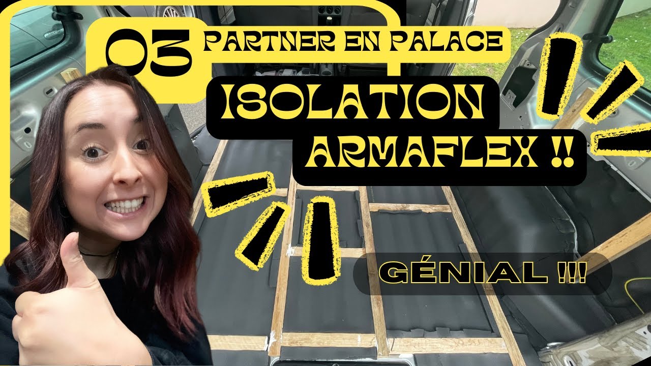 03. J'ISOLE MON PARTNER À L'ARMAFLEX ! -Aménagement mini van-fourgon aménagé Partner Kangoo Berlingo