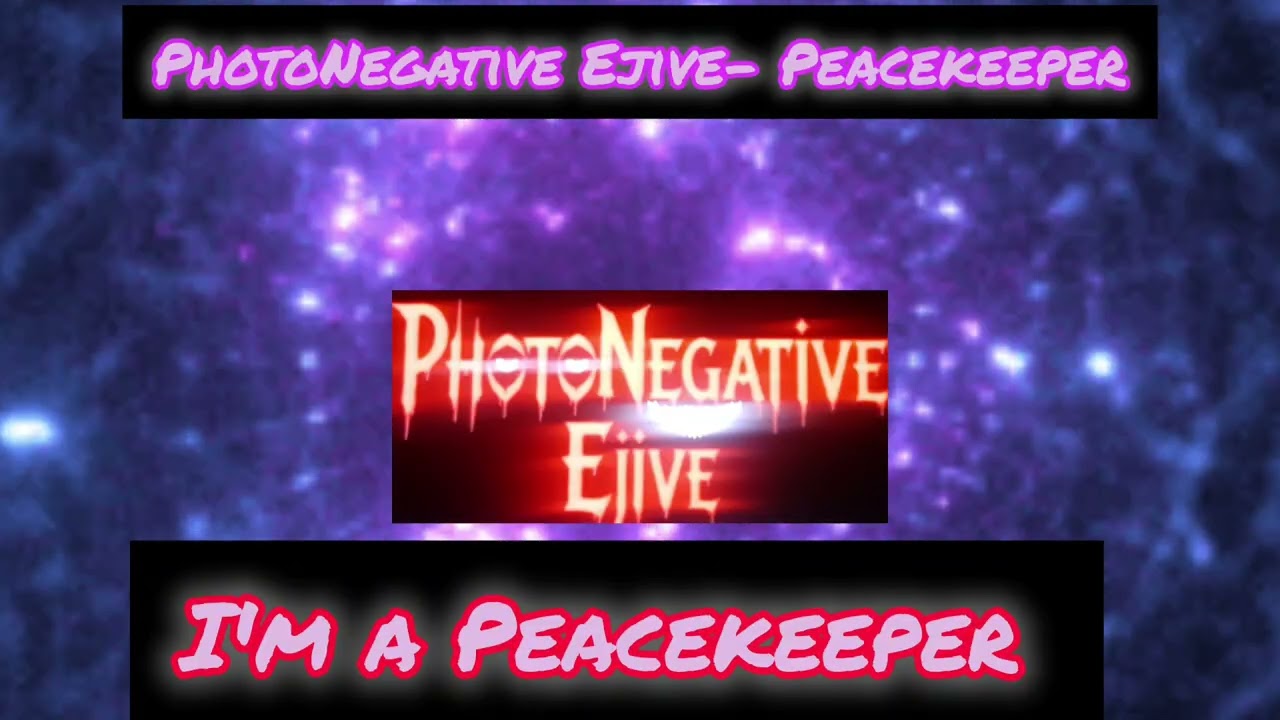 PhotoNegative Ejive- Peacekeeper (Sunodown Release)