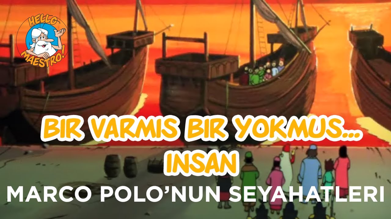 Bir Varmış Bir Yokmuş...Bir zamanlar insan Marco Polo’nun seyahatleri