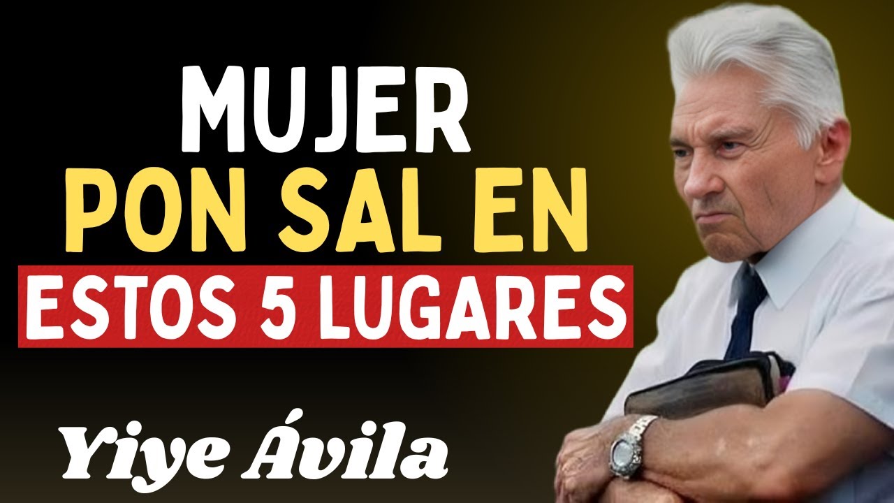 PON SAL en estos 5 LUGARES de tu hogar y observa cómo Dios obra - Yiye Ávila