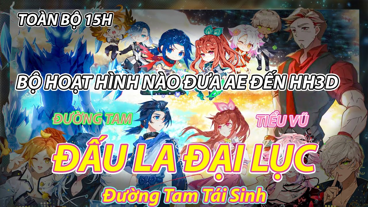 TOÀN BỘ DÀI HƠN 15H - Đấu La Đại Lục 5 : ĐƯỜNG TAM TÁI SINH - Bộ Phim Hoạt Hình Đưa AE Vào HH3D