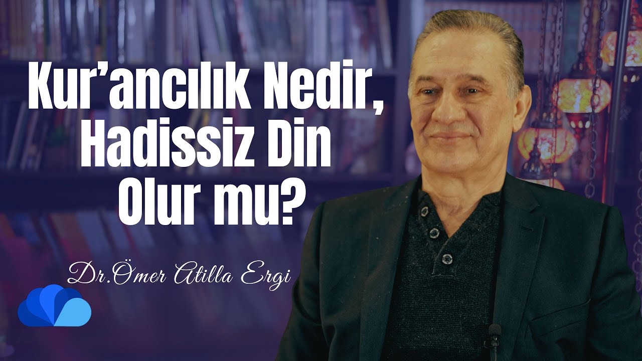 Kur’ancılık Nedir, Hadissiz Din Olur mu? I Fikir Atölyesi I Dr. Ömer Atilla Ergi