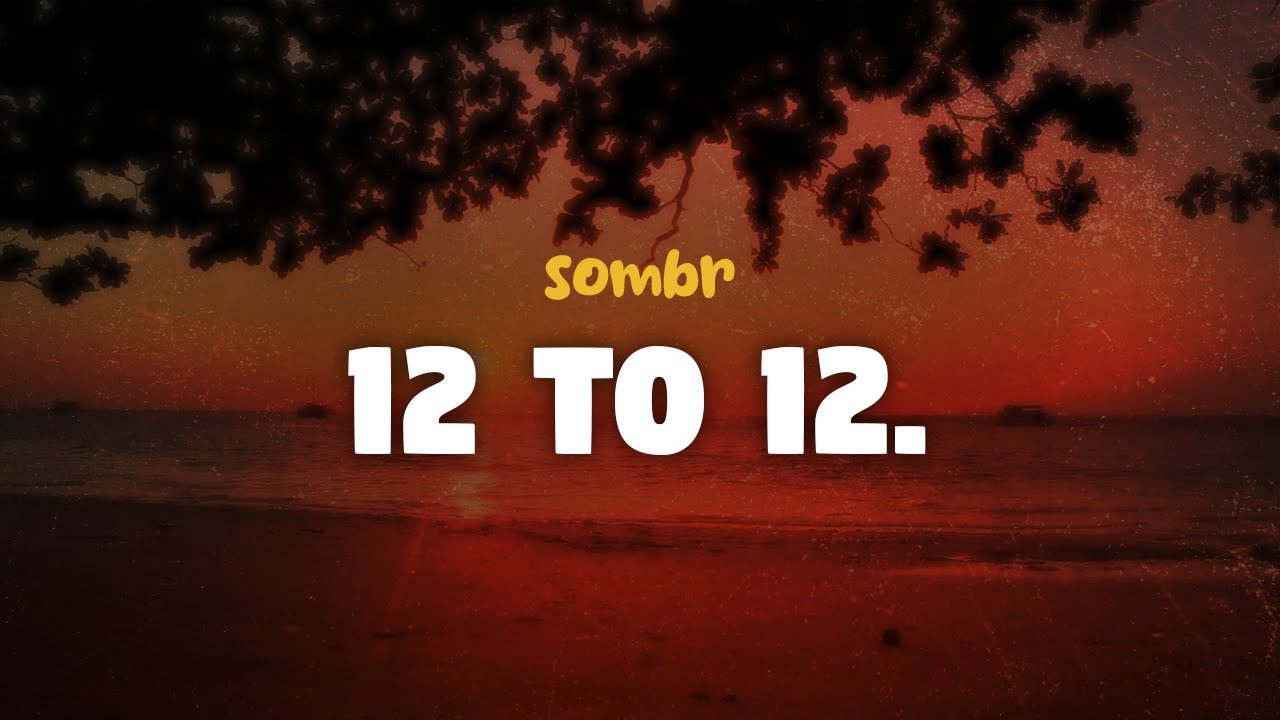 sombr - 12 to 12 (lyrics)