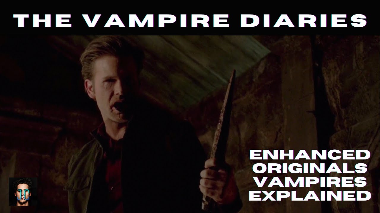 The Enhanced Original Vampire Explained | Creatures of The Vampire Diaries & The Originals
