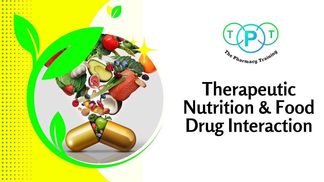 التغذية العلاجية وتأثيرها على الادوية | Therapeutic Nutrition & Food Drug Interaction