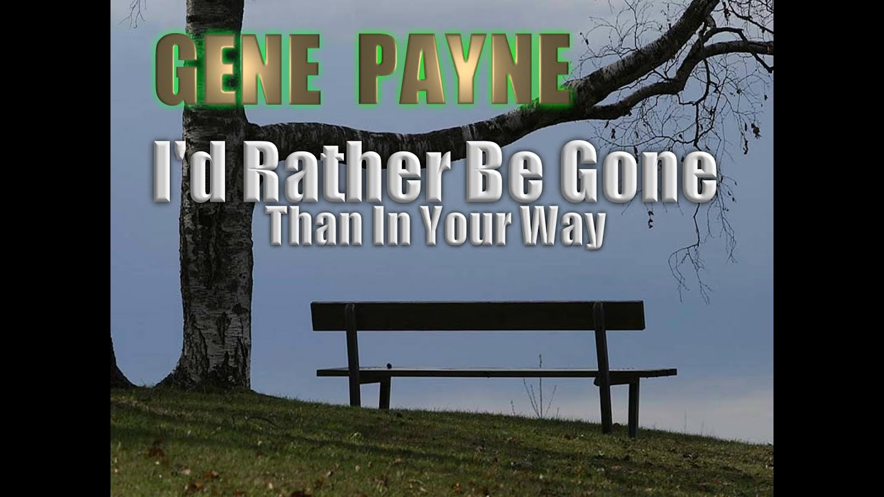Gene Payne - I'd Rather Be Gone