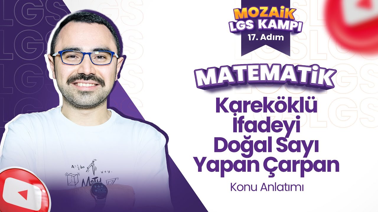 Kareköklü İfadeyi Doğal Sayı Yapan Çarpan - Konu Anlatım | LGS MATEMATİK - Mozaik LGS Kampı 16. Adım
