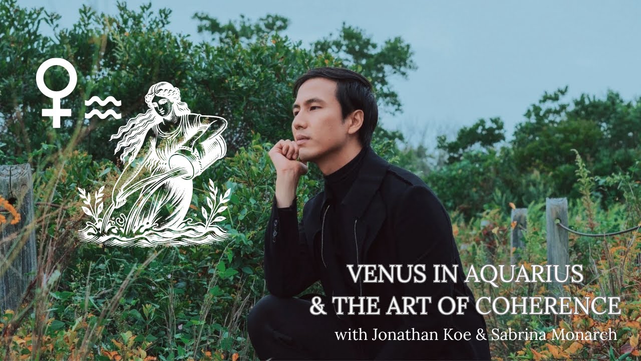 Venus in Aquarius & the Art of Coherence with Jonathan Koe