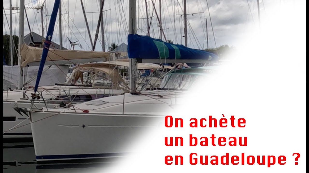 Guadeloupe, on achète un bateau ?