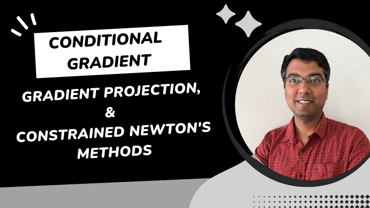 Lecture 12: Conditional Gradient, Gradient Projection, and Constrained Newton's Methods