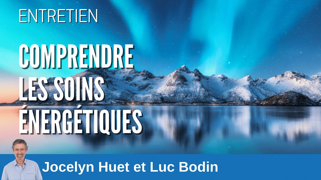 Comprendre les soins énergétiques - Luc Bodin