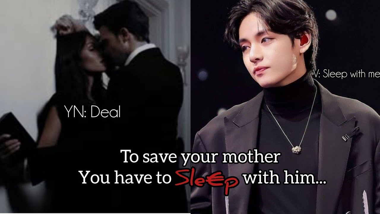 Vff ll In exchange to save your mother he asked to $leep with you'll Btsff 
