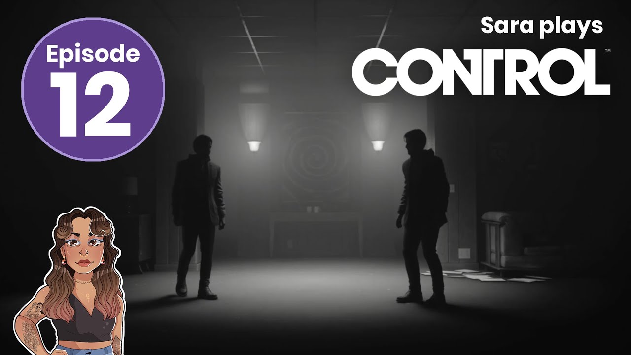 Anti-Psychiatry | Sara plays Control | Episode 12