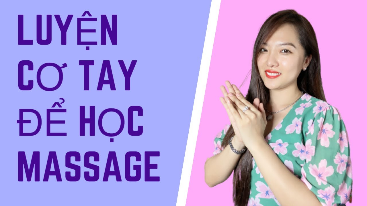 Hướng dẫn luyện cơ tay khi học massage / học spa  TRẦN MỸ HIỀN học chăm sóc da cơ bản