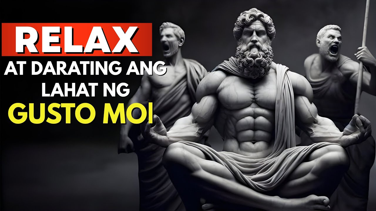 Paano Mo Maa-attract ang Gusto Mo sa Buhay (Relax Lang) | Stoic Mindset